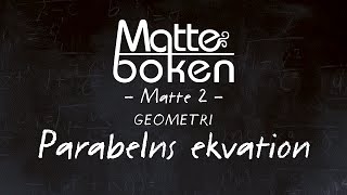 Geometri Parabelns ekvation  Matematik 2 [upl. by Pelagia112]