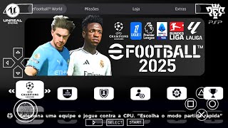 EFOOTBALL PES 2025 PPSSPP EUROPEUS ATUALIZADO COM FACES REALISTAS E GRÁFICOS FHD [upl. by Ainnat]