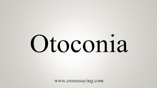 How To Say Otoconia [upl. by Shel95]