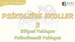 PSİKOLOJİDE EKOLLER  3  BİLİŞSEL YAKLAŞIM  PSİKODİNAMİK YAKLAŞIM [upl. by Jamima]