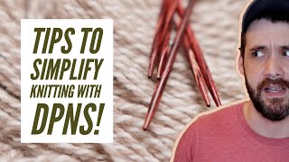 Knitting With DOUBLE POINTED NEEDLES Tips amp Tricks To Make DPNs a Breeze [upl. by Atima]