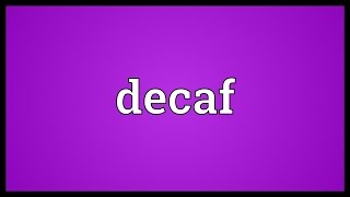 Decaf Meaning [upl. by Atalya797]