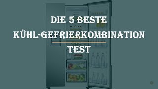 Die 5 Beste KühlGefrierkombination Test 2023 [upl. by Loriner]