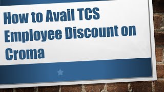 How to Avail TCS Employee Discount on Croma [upl. by Shotton651]