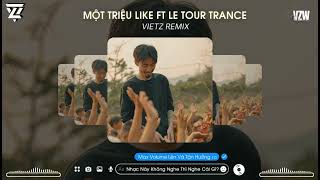 MỘT TRIỆU LIKE x LE TOUR DE TRANCE ĐEN x ORJAN NILSEN  VIETZ REMIX  MỘT CÁI BEAT THẬT CHILL… [upl. by Neddy757]