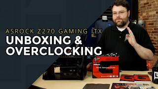 Unbox n Overclock Fatal1ty ASRock Z270 Gaming ITXac [upl. by Nirro]