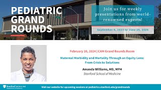 Stanford Pediatric Grand Rounds Maternal Morbidity and Mortality Through an Equity Lens [upl. by Bihas]