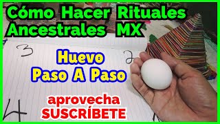 Cómo Hacer Rituales Ancestrales MX Con Huevo Paso A Paso 1 [upl. by Ranite407]