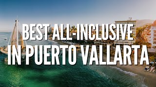 Best all inclusive resorts in Puerto Vallarta 2024 [upl. by Irvin289]