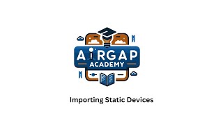 Airgap Networks Academy Importing Static Devices [upl. by Hermon]