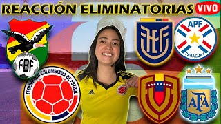 🟢BOLIVIA🆚COLOMBIA🟡🟡ECUADOR🆚PARAGUAY🔴🔴VENEZUELA🆚ARGENTINA🔵REACCIÓN DE COLOMBIANA🔴 Eliminatorias [upl. by Atteinotna]