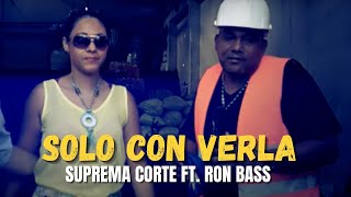 Suprema Corte  Solo con verla ft Ron Bass  Video Oficial [upl. by Enohsal]