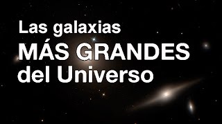 LAS GALAXIAS MÁS GRANDES DEL UNIVERSO  TOP 5 [upl. by Blase]