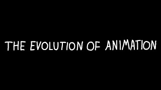 The Evolution of Animation [upl. by Forsyth]