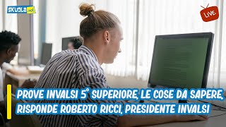 Prove INVALSI quinto superiore le cose da sapere Risponde Roberto Ricci Presidente INVALSI [upl. by Kcirtap905]