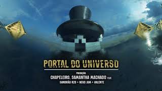 Portal do Universo  Chapeleiro Samantha Machado ft Sandrão RZO Nego Jam Valente [upl. by Leff]