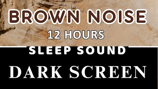 Enjoy A Good Nights Sleep With Just Soothing Brown Noise Sounds and A Black Screen  12 Hours [upl. by Ellennod]