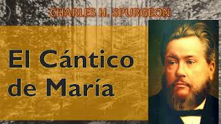 El Cántico de María  Charles Spurgeon Lucas 14647 [upl. by Cathryn]