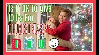 IS IT OK TO GIVE IOUS FOR CHRISTMAS GIFTS [upl. by Egiarc]