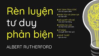 Sách Nói Rèn Luyện Tư Duy Phản Biện  Chương 1  Albert Rutherford [upl. by Sesom]