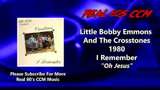 Little Bobby Emmons And The Crosstones  Oh Jesus HQ [upl. by Voleta]