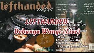 LEFTHANDED Debunga Wangi Live [upl. by Mcclelland]