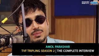 Amol Parashar  TVF Tripling Season 2  The Complete Interview [upl. by Lussi]