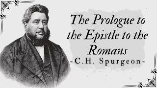 The Prologue to the Epistle to the Romans  Pastor Charles Spurgeon [upl. by Richmound]