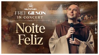 Noite Feliz  Frei Gilson in Concert [upl. by Cosma7]