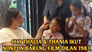 CICI THALIA amp THANIA IKUT NONTON BARENG FILM DILAN 1983 [upl. by Beshore]