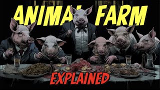 Understanding George Orwell  Animal Farm EXPLAINED [upl. by Airpac221]