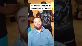 ibai kai kaicenatstream kaicenatfunnymoments [upl. by Wilkens67]