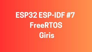 ESP32 ESPIDF 7 FreeRTOS  Giris [upl. by Cotterell]