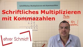 Schriftliches Multiplizieren Malrechnen mit Kommazahlen  Mathematik   Lehrerschmidt [upl. by Nnahgem]