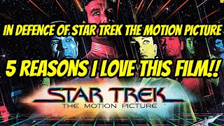 In defence of Star Trek the Motion Picture 5 reasons I love this film [upl. by Devitt]