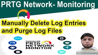 Manually Delete Log Entries and Purge Log Files  PRTG [upl. by Henleigh]