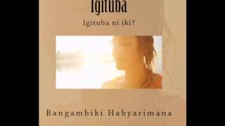 IgitubaBangambiki Habyarimana [upl. by Gruber33]