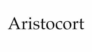 How to Pronounce Aristocort [upl. by Wessling]