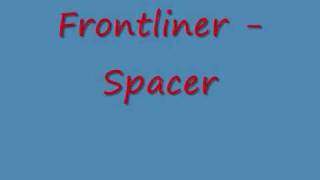 Frontliner  Spacer [upl. by Wallace]