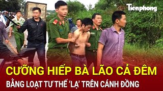 Gã thanh niên bệnh hoạn Cưỡng hiếp bà lão cả đêm bằng tư thế ‘lạ’ trên cánh đồng  Hồ Sơ Vụ Án [upl. by Saberio]