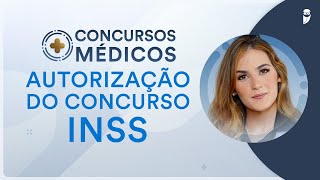 Concursos Médicos  Autorização do Concurso INSS [upl. by Sirraf812]