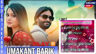 UMAKANT BARIK JUKEBOX SUPER HITS SAMBALPURI MP3 SONGS TOP 3 BEST OF UMAKANT RJPRATYUSHOfficial [upl. by Yelahs]