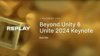 Beyond Unity  Unite 2024 Keynote [upl. by Desimone]