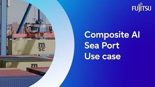 Fujitsu Composite AI Seaport Use case [upl. by Kubetz529]