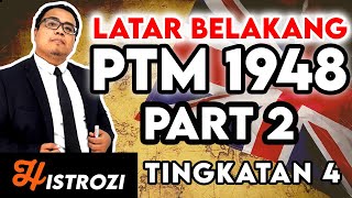 SEJARAH TINGKATAN 4  Bab 5  Latar Belakang PTM 1948 Part 2 [upl. by Sassan]