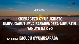 Ubuhamya Ikigeragezo cyUbukristo Bararendeza Augustin yahuye na cyoIgicucu cyumusaraba [upl. by Idolem]