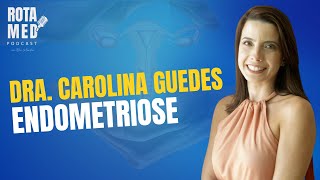 ENDOMETRIOSE  Ben Mendes e Dra Carolina Guedes  Rota Med Podcast  ep26 [upl. by Zamir]