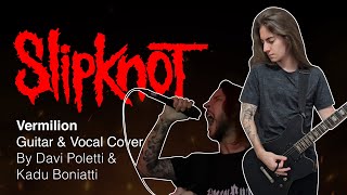 Slipknot  Vermilion Guitar amp Vocal Cover ft KaduBoniattihc [upl. by Boniface694]