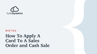 MOTUS How To Apply A Card To A Sales Order and Cash Sale [upl. by Misab]