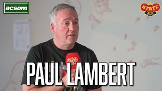 PAUL LAMBERT on Ange Postecoglou  A Celtic State of Mind interview  The ACSOM Retrospective [upl. by Inilahs]